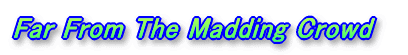Far From The Madding Crowd