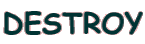 DESTROY